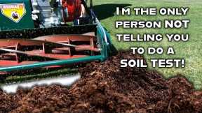 Screw that lawn tip! Here's why you DON'T have to do a soil test if you're new to lawn care.