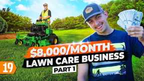 From $0 to $8,000 per month in the Lawn Care Business at 19 (Pt. 1)
