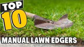 Best Manual Lawn Edger In 2022 - Top 10 New Manual Lawn Edgers Review