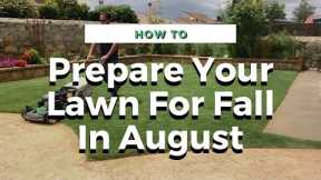 How To Prepare My Lawn For The Fall