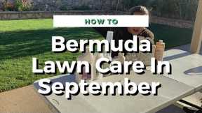 Bermuda Grass Lawn Care In September 2022