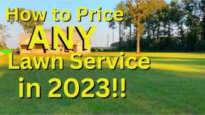 How to Price ANY Lawn SERVICE in 2023!