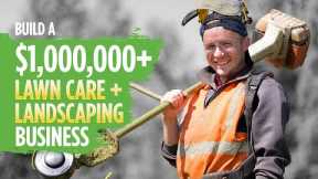 Build a $1,000,000+ Lawn Care and Landscaping Business | How Much to Charge, Equipment, and More