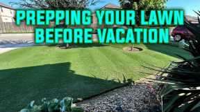 Prepping Your Lawn Before Vacation