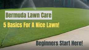 Bermuda Lawn Care - 5 Basics - For A Nice Green Lawn - Beginners Start Here!