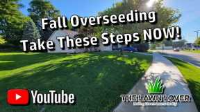 Overseeding Your Lawn This Fall? Do This NOW!