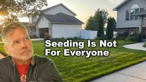 Not Everyone Should Seed This Fall