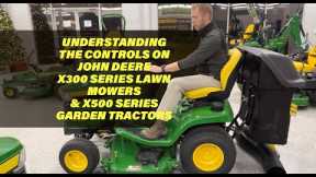Understanding The controls on the John Deere X300 & X500 Lawn Mowers