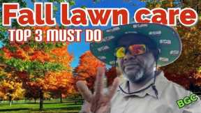 Fall Lawn care for all lawns only 3 things needed for Spring Success