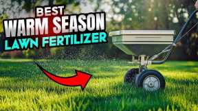 The Ultimate Guide to Warm Season Lawn Fertilizers & Maintenance